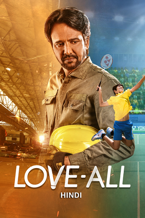 Download Love-All (2023) WEB-DL {Hindi DD5.1} Full Movie 480p [380MB] | 720p [1.4GB] | 1080p [2.3GB]