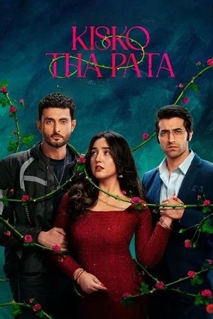 Download Kisko Tha Pata (2024) Hindi Full Movie WEB-DL 480p [490MB] | 720p [1.3GB] | 1080p [2.7GB]