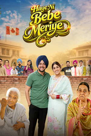 Download Haye Ni Bebe Meriye (2026) Punjabi Full Movie WEB-DL 480p [300MB] | 720p [770MB] | 1080p [1.7GB]